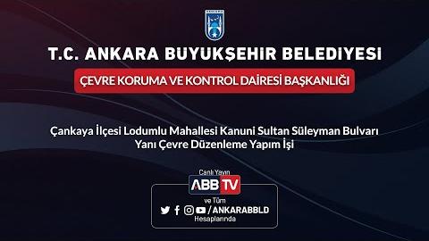 ÇEVRE KORUMA VE KONTROL DAİ.BAŞK - Kanuni Sultan Süleyman Bulvarı Yanı Çevre Düzenlemesi Yapım İşi