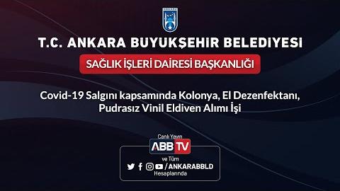 SAĞLIK İŞLERİ DAİRESİ BAŞKANLIĞI - Kolonya, El Dezenfektanı, Pudrasız Vinil Eldiven Alımı İşi