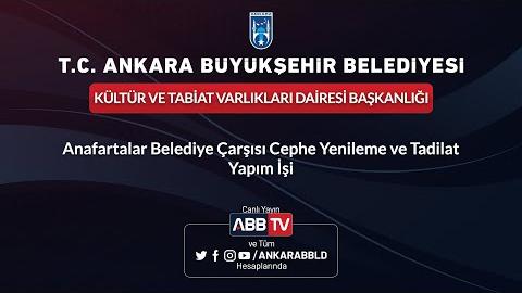 KÜLTÜR VE TABİAT VARLIKLARI DAİRESİ BAŞKANLIĞI Anafartalar Belediye Çarşısı Cephe Yenileme ve Tadilat Yapım İşi