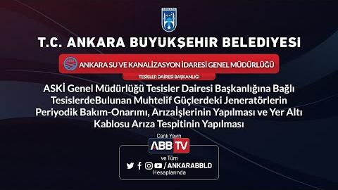 ASKİ TESİSLER DAİRESİ BAŞKANLIĞI - ASKİ Genel Müdürlüğü Tesisler Dairesi Başkanlığına Bağlı Tesislerde Bulunan Muhtelif Güçlerdeki Jeneratörlerin Periyodik Bakım-Onarımı, Arıza İşlerinin Yapılması ve Yer Altı Kablosu Arıza Tespitinin Yapılması