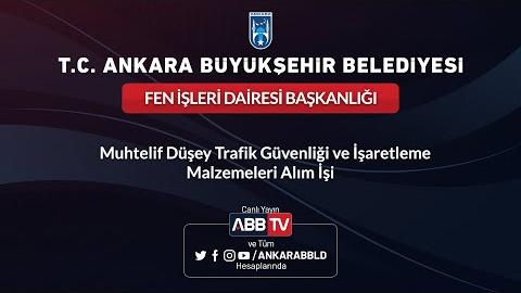 FEN İŞLERİ DAİRESİ BAŞKANLIĞI Muhtelif Düşey Trafik Güvenliği ve İşaretleme Malzemeleri Alım İşi