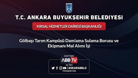 KIRSAL HİZMETLER DAİRESİ BAŞK. - Gölbaşı Tarım Kampüsü Damlama Sulama Borusu ve Ekipmanı Mal Alımı