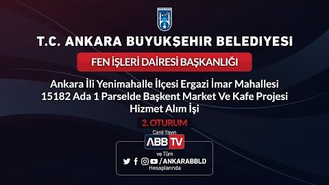 FEN İŞLERİ DAİRESİ BAŞKANLIĞI Ankara İli Yenimahalle İlçesi Ergazi İmar Mahallesi 15182 Ada 1 Parselde Başkent Market Ve Kafe Projesi Hizmet Alım İşi (2.Oturum)