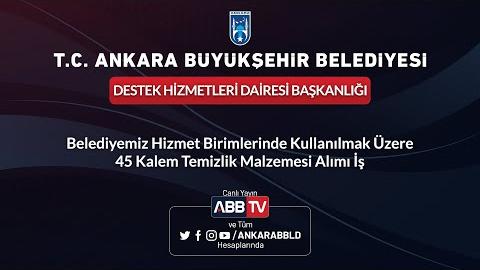 DESTEK HİZMETLERİ DAİRESİ BAŞKANLIĞI -  45 Kalem Temizlik Malzemesi Alımı İşi