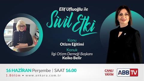 Elif Ufluoğlu ile Sivil Etki - Konuğumuz ( Keiko Belir - İlgi Otizm Derneği Başkanı )