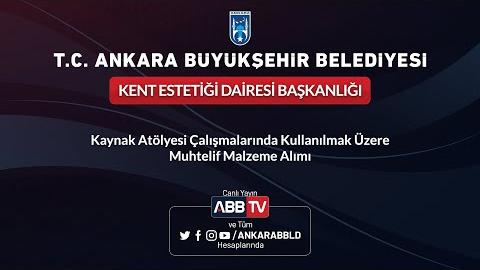 KENT ESTETİĞİ DAİRESİ BAŞKANLIĞI Kaynak Atölyesi Çalışmalarında Kullanılmak Üzere Muhtelif Malzeme Alımı