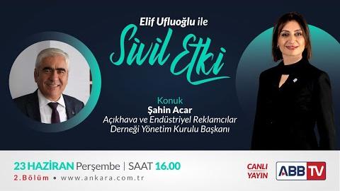 Elif UFLUOĞLU ile SİVİL ETKİ - Konuğumuz Şahin ACAR