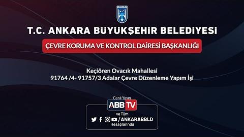 ÇEVRE KORUMA VE KONTROL DAİRESİ BAŞKANLIĞI Keçiören Ovacık Mahallesinde Çevre Düzenleme Yapım İşi