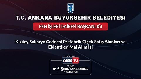 FEN İŞLERİ DAİRESİ BAŞKANLIĞI Kızılay Sakarya Caddesi Prefabrik Çiçek Satış Alanları ve Eklentileri Mal Alımı