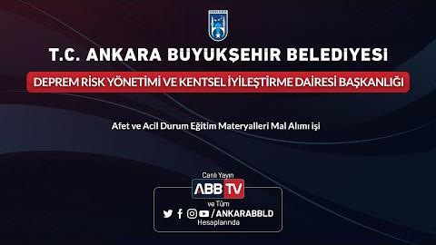 DEPREM RİSK YÖNETİMİ VE KENTSEL İYİLEŞTİRME DAİRESİ BAŞKANLIĞI Afet ve Acil Durum Eğitimi Materyalleri Mal Alımı İşi