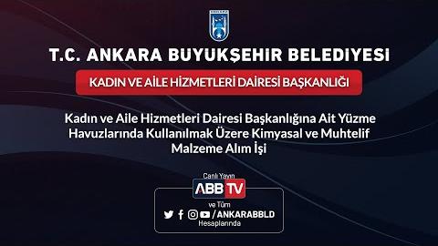 KADIN VE AİLE HİZMETLERİ DAİRESİ BAŞKANLIĞI Kadın ve Aile Hizmetleri Dairesi Başkanlığına Ait Yüzme Havuzlarında Kullanılmak Üzere Kimyasal Ve Muhtelif Malzeme Alım İşi