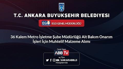 EGO GM - 36 Kalem Metro İşletme Şube Müdürlüğü Ait Bakım Onarım İşleri İçin Muhtelif Malzeme Alımı