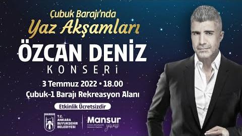 Çubuk Barajı'nda Yaz Akşamları - ÖZCAN DENİZ KONSERİ