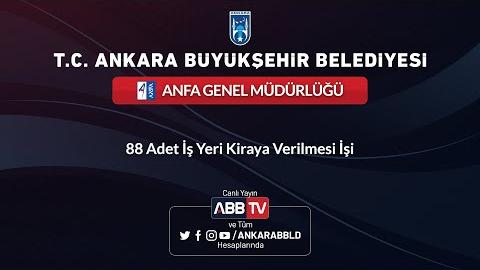 ANFA GENEL MÜDÜRLÜĞÜ - 88 Adet İş Yeri Kiraya Verilmesi İşi