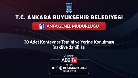 ANFA GENEL MÜDÜRLÜĞÜ -30 Adet Konteyner Temini ve Yerine Konulması (nakliye dahil) İşi