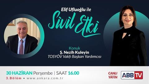 Elif Ufluğlu ile Sivil Etki 3.Bölüm -  Ş.Nezih Kuleyin