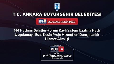 EGO GENEL MÜDÜRLÜĞÜ M4 Hattının Şehitler - Forum Raylı Sistem Uzatma Hattı Uygulamaya Esas Kesin Proje Hizmetleri Danışmanlık Hizmet Alım İşi