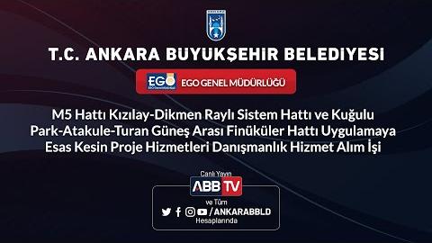 EGO GENEL MÜDÜRLÜĞÜ- Finüküler Hattı Uygulamaya Esas Kesin Proje Hizmetleri Danışmanlık Hizmet Alımı