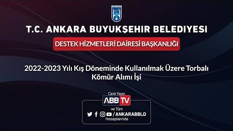 DESTEK HİZMETLERİ DAİRESİ BAŞKANLIĞI 2022-2023 Yılı Kış Döneminde Kullanılmak Üzere Torbalı Kömür Alımı İşi