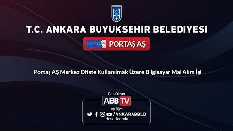 PORTAŞ AŞ - Portaş AŞ Merkez Ofiste Kullanılmak Üzere Bilgisayar Mal Alım İşi