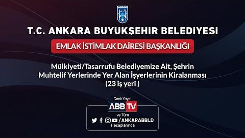 EMLAK İSTİMLAK DAİRESİ BAŞKANLIĞI-Şehrin Muhtelif Yerlerinde Yer Alan İş Yerlerinin Kiralanması İşi