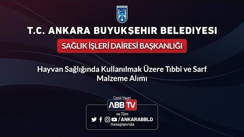 SAĞLIK İŞLERİ DAİRESİ BAŞKANLIĞI - Hayvan Sağlığında Kullanılmak Üzere Tıbbi ve Sarf Malzeme Alımı