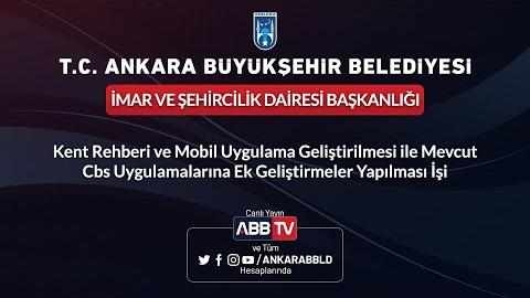 İMAR VE ŞEHİRCİLİK DAİRESİ BAŞKANLIĞI Kent Rehberi ve Mobil Uygulama Geliştirilmesi İle Mevcut Cbs Uygulamalarına Ek Geliştirmeler Yapılması İşi