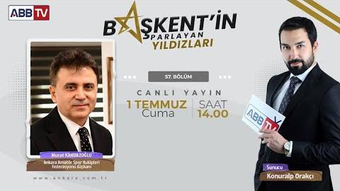 Başkent’in Parlayan Yıldızları 57. Bölüm  - Murat Kandazoğlu