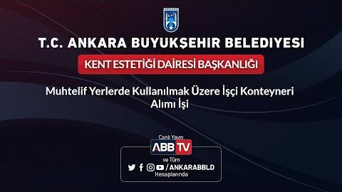 KENT ESTETİĞİ DAİRESİ BAŞKANLIĞI - Muhtelif Yerlerde Kullanılmak Üzere İşçi Konteyneri Alımı İşi