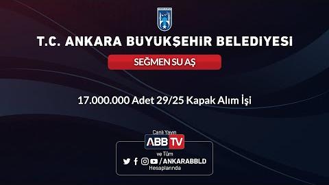 SEĞMEN SU AŞ - 17.000.000 Adet 29/25 Kapak Alım İşi