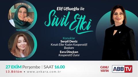 Elif Ufluoğlu ile Sivil Etki 13.Bölüm - Serpil DENİZ - Esra DİNÇKAN