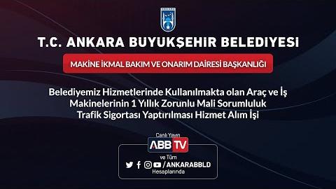 MAKİNE İKMAL BAKIM VE ONARIM D BŞK - 1  yıllık mali sorumluluk trafik sigortası yaptırılması işi