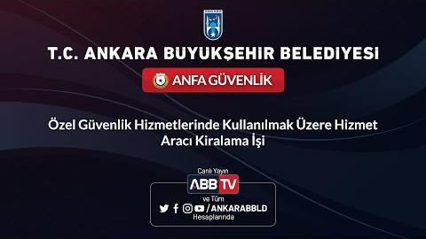 ANFA GÜVENLİK - Özel Güvenlik Hizmetlerinde Kullanılmak Üzere Hizmet Aracı Kiralama İşi