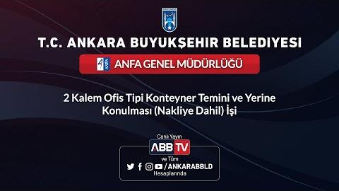 ANFA GENEL MÜDÜRLÜĞÜ - 2 Kalem Ofis Tipi Konteyner Temini ve Yerine Konulması (Nakliye Dahil) İşi