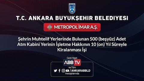 METROPOL İMAR AŞ - 500 (Beş yüz) Adet ATM Kabini Yerinin 10 (On) Yıl Süreyle Kiralanması İşi