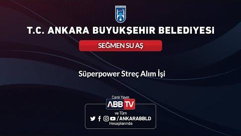 SEĞMEN SU AŞ - Süperpower Streç Alım İşi