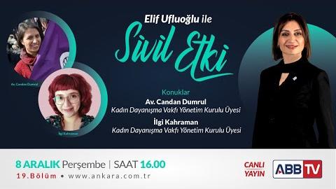 Elif Ufluoğlu ile Sivil Etki 19.Bölüm -  Candan Dumrul / İlgi Kahraman