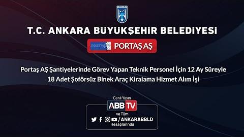 PORTAŞ AŞ - Portaş AŞ Şantiyelerinde Görev Yapan Teknik Personel İçin 12 Ay Süreyle 18 Adet Şoförsüz Binek Araç Kiralama Hizmet Alım İşi