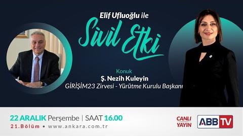 Elif Ufluoğlu İle Sivil Etki 21. Bölüm - Konuk Ş. Nezih KULEYİN