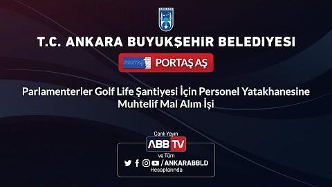 PORTAŞ AŞ - Parlamenterler Golf Life Şantiyesi İçin Personel Yatakhanesine Muhtelif Mal Alım İşi