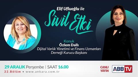 Elif Ufluoğlu ile Sivil Etki 22.Bölüm - Özlem DALLI