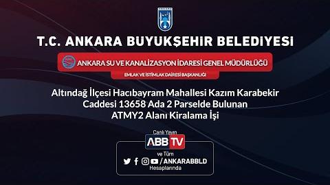 ASKİ GENEL MÜDÜRLÜĞÜ EMLK VE İSTİMLAK DAİRESİ BAŞKANLIĞI - Altındağ İlçesi Hacıbayram Mahallesi Kazım Karabekir Caddesi 13658 Ada 2 Parselde Bulunan ATMY2 Alanı Kiralama İşi