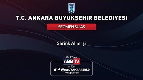 SEĞMEN SU AŞ - Shrink Alım İşi