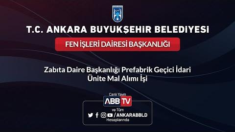 FEN İŞLERİ DAİRESİ BAŞKANLIĞI - Zabıta Daire Başkanlığı Prefabrik Geçici İdari Ünite Mal Alımı İşi