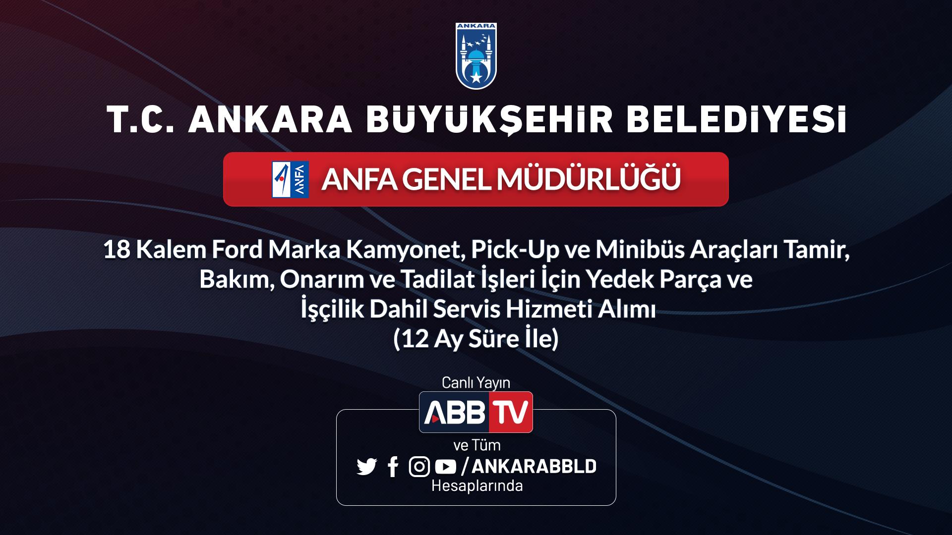 ANFA GENEL MÜDÜRLÜĞÜ - 18 Kalem Ford Marka Kamyonet, Pick-Up ve Minibüs Araçları Tamir, Bakım, Onarım Tadilat  İşleri İçin Yedek Parça ve İşçilik Dahil Servis Hizmeti Alımı