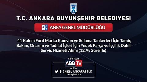 ANFA GENEL MÜDÜRLÜĞÜ - 41 Kalem Ford Marka Kamyon ve Sulama Tankerleri İçin Tamir, Bakım, Onarım ve Tadilat İşleri İçin Yedek Parça ve İşçilik Dahil Servis Hizmeti Alımı(12Ay Süre İle)