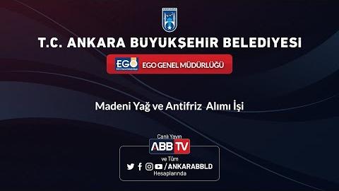 EGO GENEL MÜDÜRLÜĞÜ - Madeni Yağ ve Antifiriz Alımı İşi