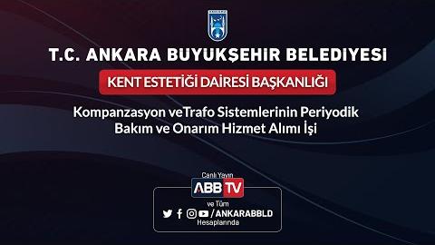 KENT ESTETİĞİ DAİRESİ BAŞKANLIĞI - Kompanzasyon veTrafo Sistemlerinin Periyodik Bakım ve Onarım İşi