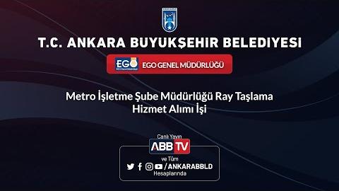 EGO GENEL MÜDÜRLÜĞÜ - Metro İşletme Şube Müdürlüğü Ray Taşlama Hizmet Alımı İşi