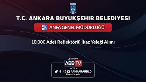 ANFA - 10.000 Adet Reflektörlü İkaz Yeleği Alımı